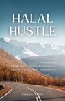 Halal Hustle - Unlocking the Muslim Entrepreneur Mindset for Success - Sarah Gulfraz - 9781739810870