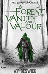 A Forest Of Vanity And Valour - A. P Beswick - 9781739821838