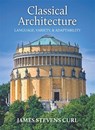 Classical Architecture - Professor James Stevens (University of London (PhD) Peterhouse College Curl - 9781739822958