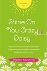 Shine on You Crazy Daisy - Volume 2 - Trudy Simmons ; Kate Powe ; Hayley Thomas ; Lynda Fussell ; Nicola Webster ; Maddy Alexander-Grout ; Angela Raspass ; Karly Nimmo ; Gill Smith ; Kate Robbins ; Carol Perez ; Naetha Uren ; Suzy Dierckx ; Suzy Ellis ; Celia Clark ; Chrissy Church ; Caitlyn  - 9781739914837
