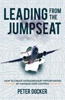 Leading from the Jumpseat - Peter Docker - 9781739924034