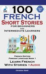 100 French Short Stories for Beginners Learn French with Stories Including Audiobook - Christian Stahl - 9781739950231
