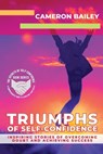 Triumphs of Self-Confidence - Cameron Bailey - 9781739951788
