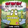 No! No! No! Don't Kiss The Frog - Chris White - 9781739952884