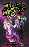 My Name Is Magic - Xan van Rooyen - 9781739983444