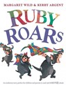 Ruby Roars - Kerry Argent ; Margaret Wild - 9781741757521