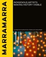 Marramarra: Indigenous Artists Making History Visible - Brook Garru Andrew - 9781742237039