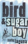 Bird and Sugar Boy - Sofie Laguna - 9781742282862
