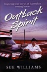 Outback Spirit: Inspiring True Stories of Australia's Unsung Heroes - Sue Williams - 9781742531304
