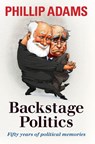 Backstage Politics - Phillip Adams - 9781742531632