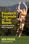 Football Legends of the Bush - Ken Piesse - 9781742533735