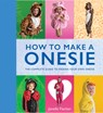 How to Make a Onesie - Janelle Fischer - 9781742575674