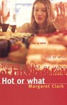 Hot Or What (Another Fat Chance) - Margaret Clark - 9781742747606