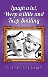 Laugh a Lot, Weep a Little and Keep Smiling - Keith Bellamy - 9781742841212