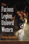 The Furious Legion of Unloved Women - Hilton Ambler - 9781742842189