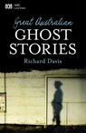 Great Australian Ghost Stories - Richard Davis - 9781743095904