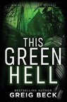 This Green Hell - Greig Beck - 9781743340592