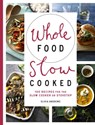 Whole Food Slow Cooked - Olivia Andrews - 9781743365588