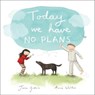 Today We Have No Plans FLepub - Jane Godwin - 9781743481431