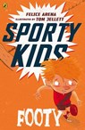 Sporty Kids: Footy! - Felice Arena - 9781743485101