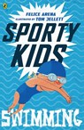 Sporty Kids: Swimming! - Felice Arena - 9781743485118