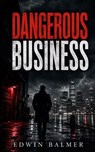 Dangerous Business - Edwin Balmer - 9781759580784
