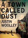 A Town Called Dust: The Territory 1 - Justin Woolley - 9781760081898