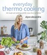 Everyday Thermo Cooking - Alyce Alexandra - 9781760143534