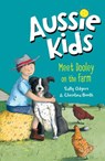 Aussie Kids: Meet Dooley on the Farm - Sally Odgers - 9781760147426