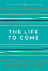 The Life to Come - Michelle de Kretser - 9781760296704