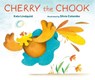 Cherry the Chook - Kate Lindquist - 9781760362089