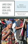 Large-scale Mines and Local-level Politics: Between New Caledonia and Papua New Guinea - Colin Filer - 9781760461492