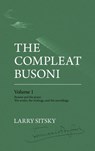 The Compleat Busoni, Volume 1 - Larry Sitsky - 9781760465933