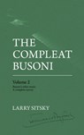 The Compleat Busoni, Volume 2 - Larry Sitsky - 9781760465957
