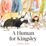 A Human for Kingsley - Gabriel Evans - 9781760506919