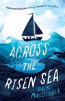ACROSS THE RISEN SEA - Bren Macdibble - 9781760526054