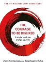 The Courage To Be Disliked - Ichiro Kishimi ; Fumitake Koga - 9781760630737