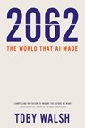 2062: The World that AI Made - Toby Walsh - 9781760640514