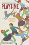 Playtime: A History of Australian Childhood - Emily Gallagher - 9781760645663
