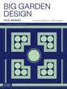Big Garden Design - Paul Bangay - 9781760763299