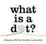 What is a Dot? - Johanna Bell - 9781760764814