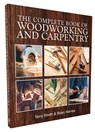 The Complete Book of Woodworking and Carpentry - Terry Smith - 9781760797966