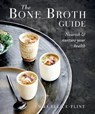 The Bone Broth Guide - Emma Ellice-Flint - 9781760798734