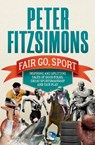 Fair Go, Sport: Inspiring and Uplifting Tales of the Good Folks, Great Sportsmanship and Fair Play - FITZSIMONS,  Peter - 9781760876920