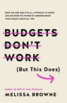 Budgets Don't Work (But This Does) - Melissa Browne - 9781760877811