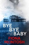 Bye Bye Baby - Fiona McIntosh - 9781760893729
