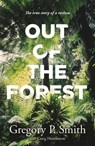 Out of the Forest - Gregory Smith - 9781760899165
