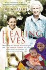 Healing Lives - Sue Williams - 9781760983154