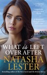 What Is Left Over After - Natasha Lester - 9781760992477