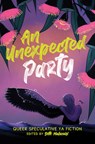 An Unexpected Party: Queer Speculative YA Fiction - Seth Malacari - 9781760992699